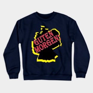 guten morgen deutsch deutschland german germany Crewneck Sweatshirt